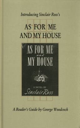 Introducing Sinclair Ross's As for Me and My House
