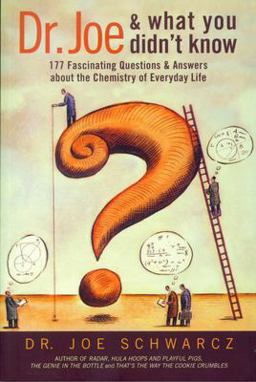 Dr. Joe and What You Didn't Know 177 Fascinating Questions about the Chemistry of Everyday Life  9781550225778 Front Cover