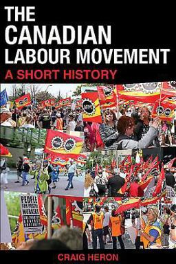 Canadian Labour Movement: a Short History Second Edition 2nd 9781550285222 Front Cover