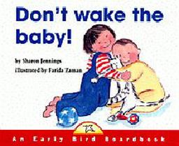 Don't Wake the Baby Don't Wake the Baby