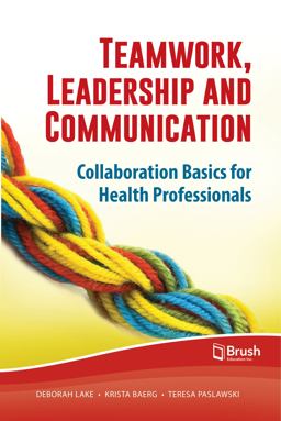 Teamwork, Leadership and Communication Collaboration Basics for Health Professionals  9781550596403 Front Cover