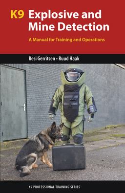 K9 Explosive and Mine Detection A Manual for Training and Operations  9781550596908 Front Cover