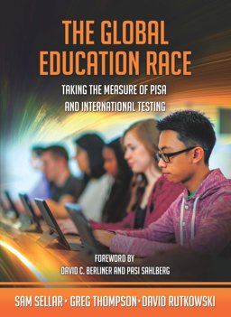 Global Education Race Taking the Measure of PISA and International Testing  9781550597110 Front Cover