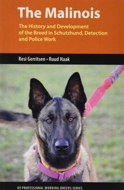 Malinois The History and Development of the Breed in Tracking, Detection and Police Work  9781550597325 Front Cover