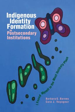 Indigenous Identity Formation in Postsecondary Institutions I Found Myself in the Most Unlikely Place  9781550598544 Front Cover