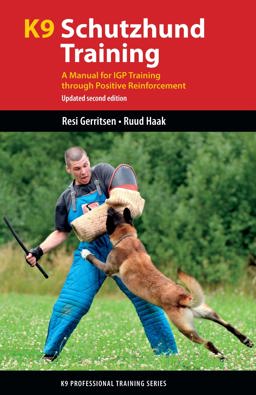 K9 Schutzhund Training A Manual for IGP Training Through Positive Reinforcement 3rd 9781550598711 Front Cover