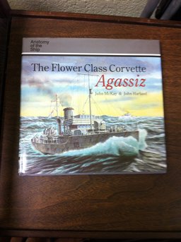 The Flower Class Corvette Agassiz
