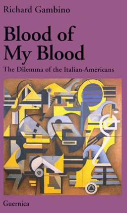 Blood of My Blood The Dilemma of Italian-Americans 2nd 9781550710373 Front Cover