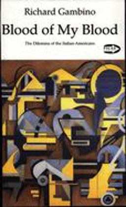 Blood of My Blood The Dilemma of the Italian-Americans 2nd 9781550711011 Front Cover