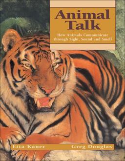 Animal Talk How Animals Communicate Through Sight, Sound and Smell  9781550749847 Front Cover