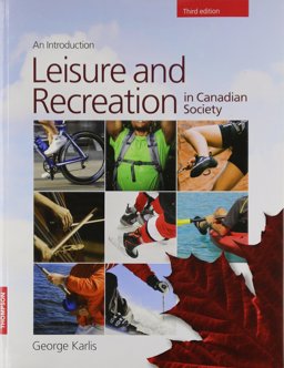 Leisure and Recreation in Canadian Society An Introduction 3rd 9781550772555 Front Cover