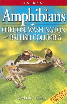 Amphibians of Oregon, Washington, and British Columbia 2nd 9781551055664 Front Cover