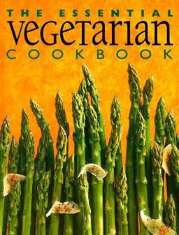 The Essential Vegetarian Cookbook The Essential Vegetarian Cookbook