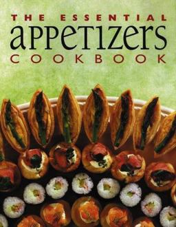 The Essential Appetizers Cookbook The Essential Appetizers Cookbook