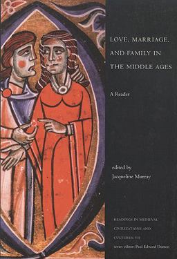 Love, Marriage, and Family in the Middle Ages  9781551111049 Front Cover