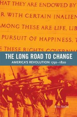 Long Road to Change America's Revolution, 1750-1820  9781551111100 Front Cover