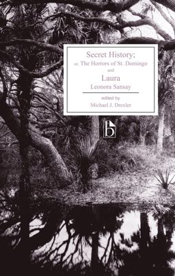 Secret History Or, the Horrors of St. Domingo and Laura  9781551113463 Front Cover