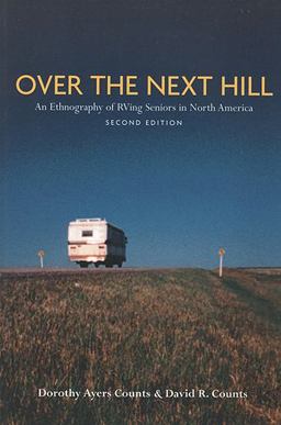 Over the Next Hill An Ethnography of RVing Seniors in North America, Second Edition 2nd 9781551114231 Front Cover