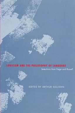 Logicism and the Philosophy of Language Selections from Frege and Russell  9781551114712 Front Cover