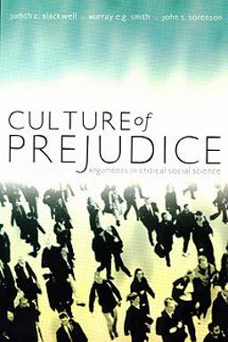 Culture of Prejudice Arguments in Critical Social Science 2nd 9781551114903 Front Cover