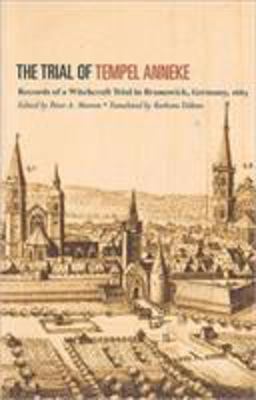 Trial of Tempel Anneke Records of a Witchcraft Trial in Brunswick, Germany 1663  9781551117065 Front Cover
