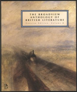 The Broadview Anthology of British Literature: The Age of Romanticism, the Victorian Era and the Twentieth Century and Beyond 1st 9781551118697 Front Cover