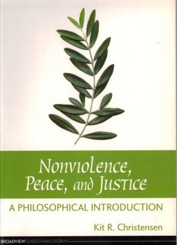 Nonviolence, Peace, and Justice A Philosophical Introduction  9781551119960 Front Cover