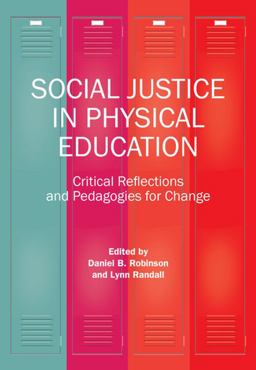 Social Justice in Physical Education Critical Reflections and Pedagogies for Change  9781551308944 Front Cover