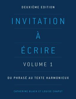 Invitation ï¿½ ï¿½crire: Volume 1 Du Phrasï¿½ Au Texte Harmonieux 2nd 9781551309002 Front Cover