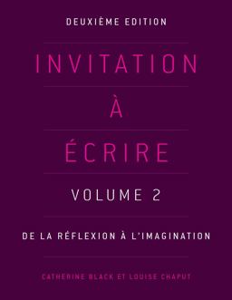 Invitation ï¿½ ï¿½crire: Volume 2 De la RÃ©flexion Ã  L'imagination 2nd 9781551309033 Front Cover