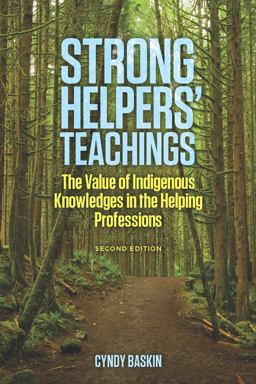 Strong Helpers' Teachings The Value of Indigenous Knowledges in the Helping Professions 2nd 9781551309422 Front Cover