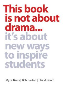 This Book Is Not about Drama It's about New Ways to Inspire Students  9781551382692 Front Cover