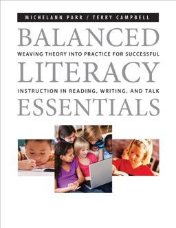 Balanced Literacy Essentials Weaving Theory into Practice for Successful Instruction in Reading, Writing, and Talk  9781551382753 Front Cover