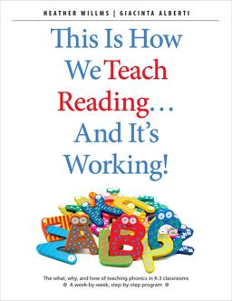 This Is How We Teach Reading... and It's Working! The What, Why, and How of Teaching Phonics in K-3 Classrooms  9781551383576 Front Cover