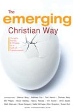 Emerging Christian Way Thoughts, Stories, and Wisdom for a Faith of Transformation  9781551455211 Front Cover