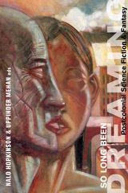 So Long Been Dreaming Postcolonial Science Fiction and Fantasy  9781551521589 Front Cover