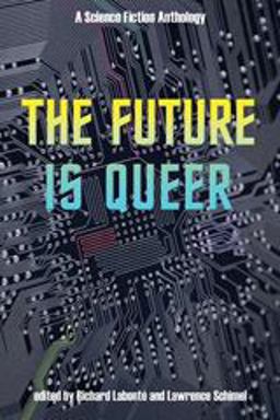 Future Is Queer A Science Fiction Anthology  9781551522098 Front Cover