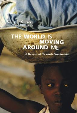 World Is Moving Around Me A Memoir of the Haiti Earthquake  9781551524986 Front Cover