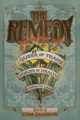 Remedy Queer and Trans Voices on Health and Health Care  9781551526584 Front Cover