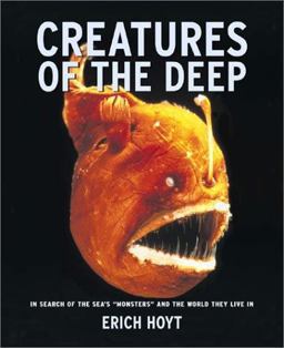 Creatures of the Deep In Search of the Sea's "Monsters" and the World They Live In  9781552093405 Front Cover