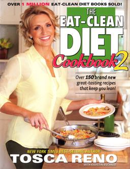 Eat-Clean Diet Cookbook 2 Over 150 Brand New Great-Tasting Recipes That Keep You Lean!  9781552100899 Front Cover