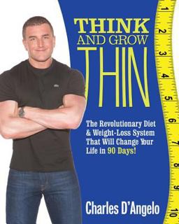 Think and Grow Thin The Revolutionary Diet and Weight-Loss System That Will Change Your Life in 90 Days!  9781552100998 Front Cover