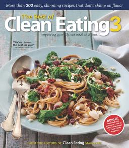 Best of Clean Eating 3 More Than 200 Easy, Slimming Recipes That Donrsquo;T Skimp on Flavor 2012 9781552101186 Front Cover