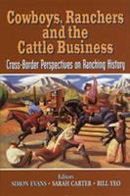 Cowboys, Ranchers and the Cattle Business Cross-Border Perspectives on Ranching History  9781552380192 Front Cover