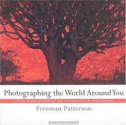 Photographing the World Around You A Visual Design Workshop for Film and Digital Photography 2nd 9781552636121 Front Cover