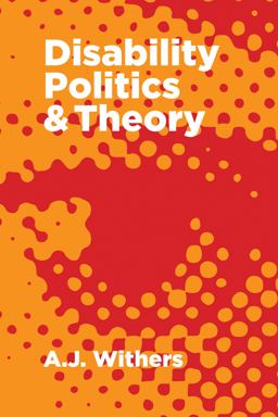 Disability Politics and Theory  9781552664735 Front Cover