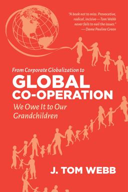 From Corporate Globalization to Global Co-Operation We Owe It to Our Grandchildren  9781552668726 Front Cover