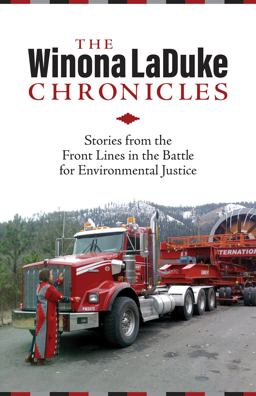 Winona Laduke Chronicles Stories from the Front Lines in the Battle for Environmental Justice  9781552669594 Front Cover