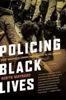 Policing Black Lives State Violence in Canada from Slavery to the Present  9781552669792 Front Cover