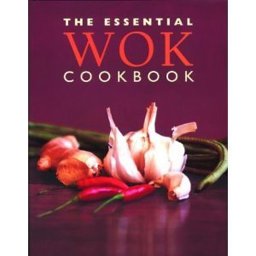 The Essential Wok Cookbook The Essential Wok Cookbook